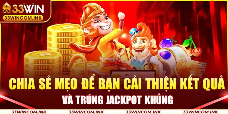 Chia sẻ mẹo để bạn cải thiện kết quả và trúng Jackpot khủng