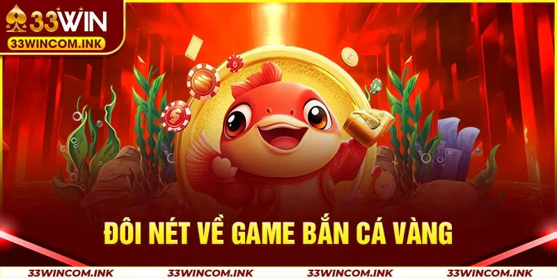 Đôi nét về game bắn cá vàng