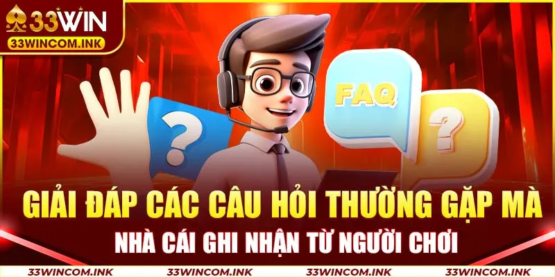 Giải đáp các câu hỏi thường gặp mà nhà cái ghi nhận từ người chơi