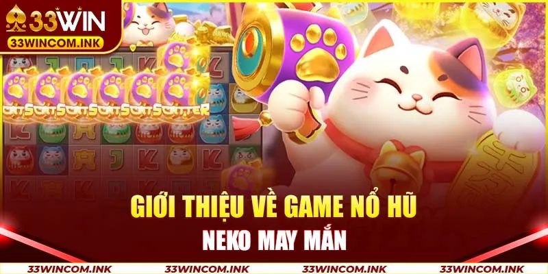 Giới thiệu về game nổ hũ Neko may mắn