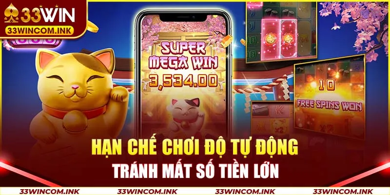 Hạn chế chơi độ tự động tránh mất số tiền lớn