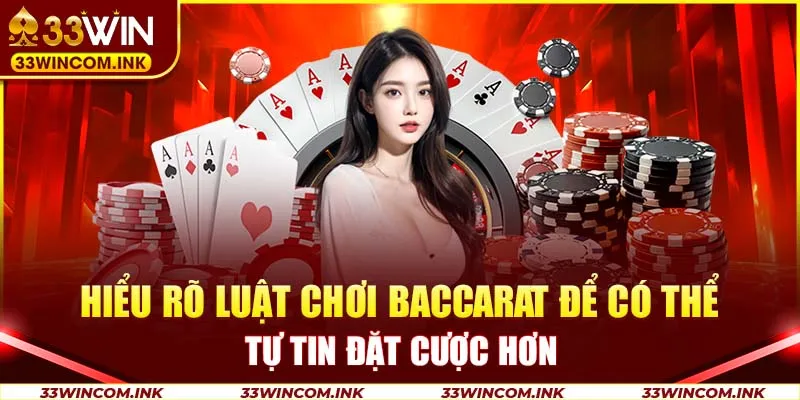 Hiểu rõ luật chơi Baccarat để có thể tự tin đặt cược hơn