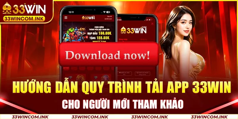 Hướng dẫn quy trình tải app 33win cho người mới tham khảo