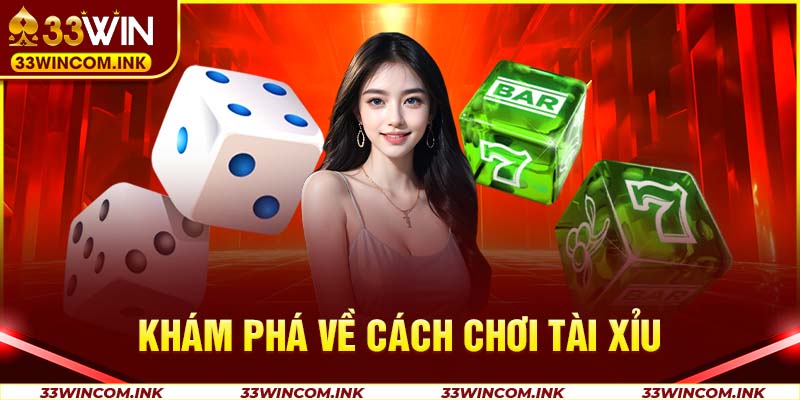 Khám phá về cách chơi tài xỉu