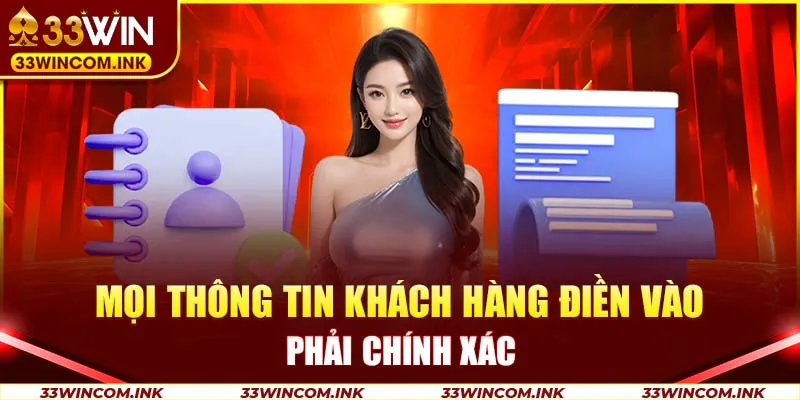 Mọi thông tin khách hàng điền vào phải chính xác