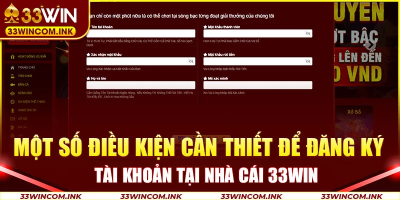 .Một số điều kiện cần thiết để đăng ký tài khoản tại nhà cái 33Win