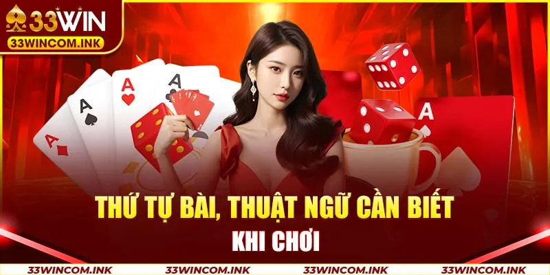 Thứ tự bài, thuật ngữ cần biết khi chơi