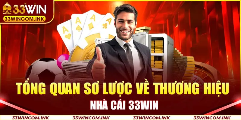 Tổng quan sơ lược về thương hiệu nhà cái 33Win