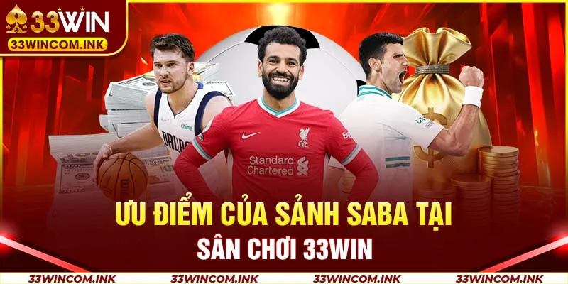 Ưu điểm của sảnh Saba tại sân chơi 33WIN