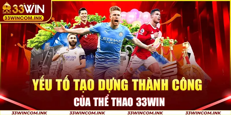 Yếu tố tạo dựng thành công của thể thao 33Win